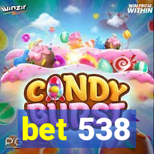 bet 538